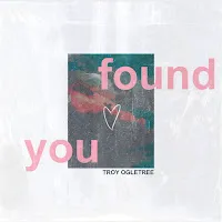Troy Ogletree — Found You — обложка